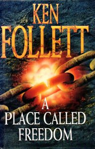 Ken Follett A Place Called Freedom (1995)